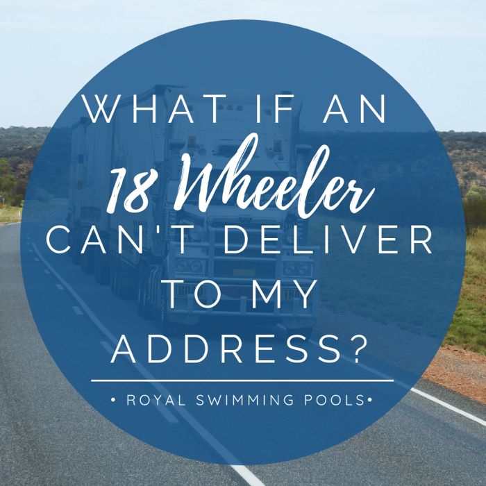 What if an 18-wheeler can't deliver to my address?