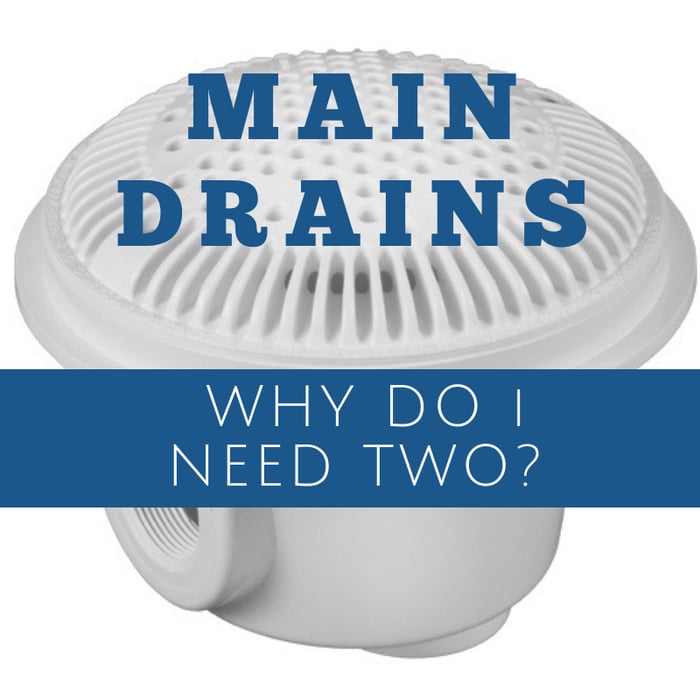 Why Do I Need Two Main Drains for my Swimming Pool?